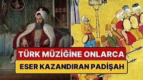 Türk Müziğine 5 Makam Kazandıran Padişah: 60'tan Fazla Eseri Var!