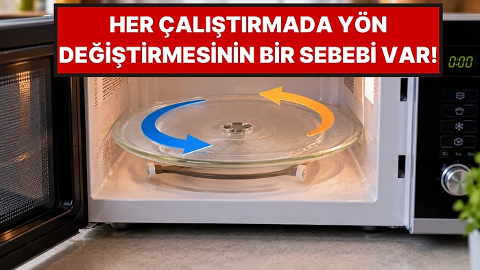 Mikrodalga Fırındaki Tabak Neden Bazen Sağa Bazen Sola Dönüyor?