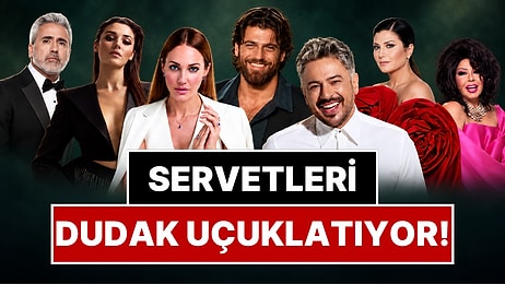 Servetlerini Duyunca 'Yok Artık' Diyeceğiniz Türk Ünlüler: İşte Türkiye'nin En Zengin İsimleri!