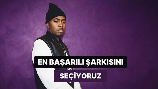 Gelmiş Geçmiş En İyi Nas Şarkısını Seçiyoruz!