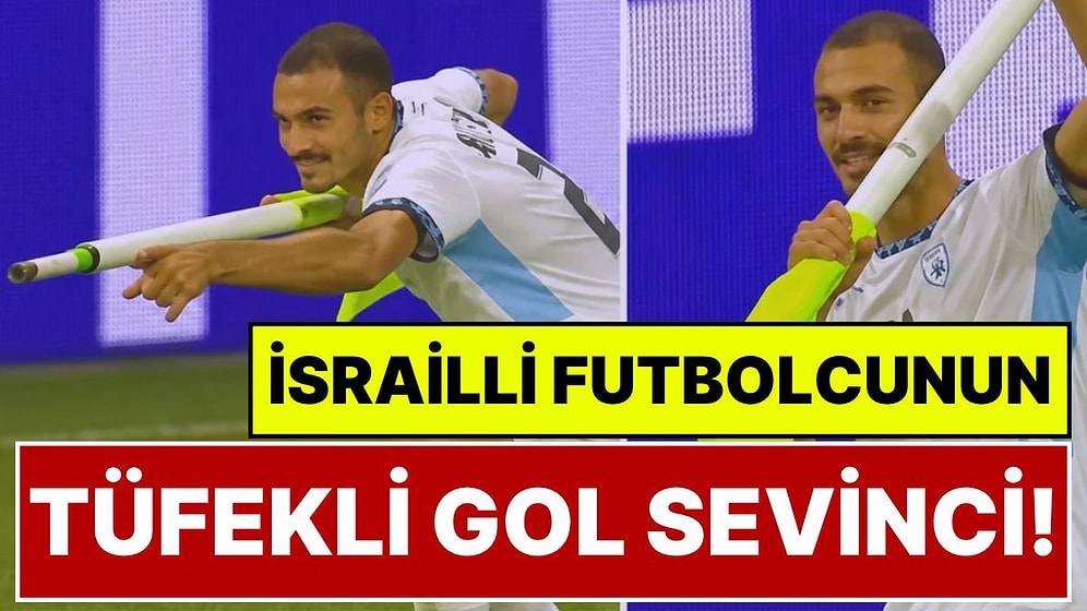 İsrailli Futbolcunun ‘Tüfekli’ Gol Sevinci Pahalıya Patladı: Kırmızı Kart Gördü, Takımı 3-1 Kaybetti