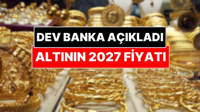 Dev Banka Altın İçin 2027 Rakamını Verdi