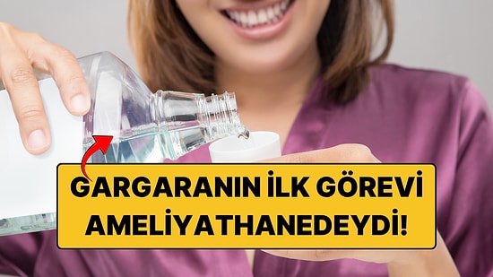 Ağız Gargarası Aslında Bunun İçin Üretilmedi: Asıl Amacı Bambaşkaydı