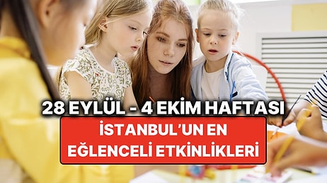 28 Eylül – 4 Ekim İstanbul Çocuk Etkinlikleri: İstanbul'da Bu Hafta Çocuklarla Nereye Gidilir?