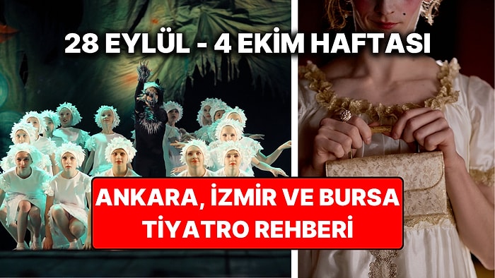 28 Eylül – 4 Ekim 2026: Ankara, İzmir ve Bursa'da Bu Hafta Sahnelenecek Oyunlar