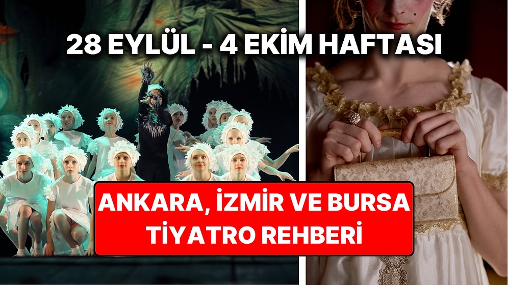 28 Eylül – 4 Ekim 2026: Ankara, İzmir ve Bursa'da Bu Hafta Sahnelenecek Oyunlar