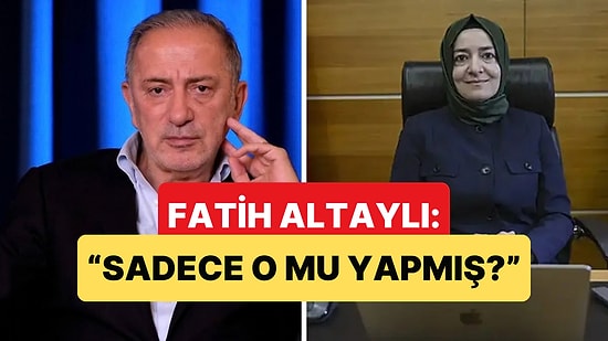 Fatih Altaylı'dan Fatma Betül Sayan Kaya Yazısı: "25 Milyar Doların 45 Milyonu Eski Bakan'dan Çıktı"