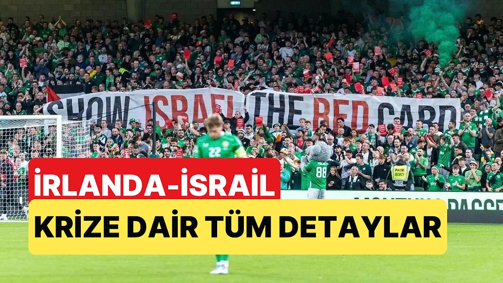 İrlanda-İsrail Maçı Neden Kriz Yarattı? Boykot Çağrılarından Bazunu'nun Kararına Tüm Bilinenler