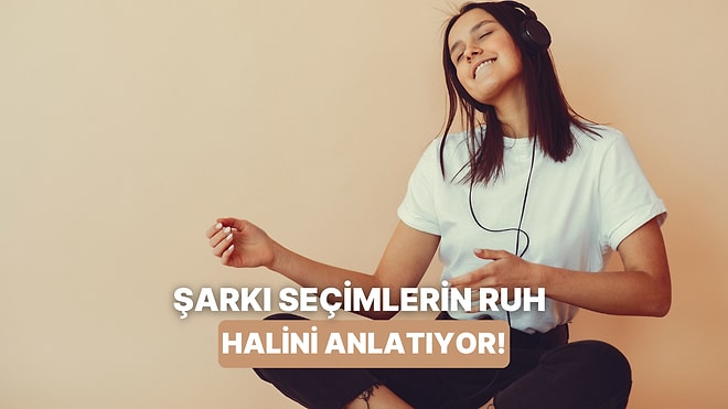Şarkı Seçimlerine Göre Ruh Halini Analiz Ediyoruz!