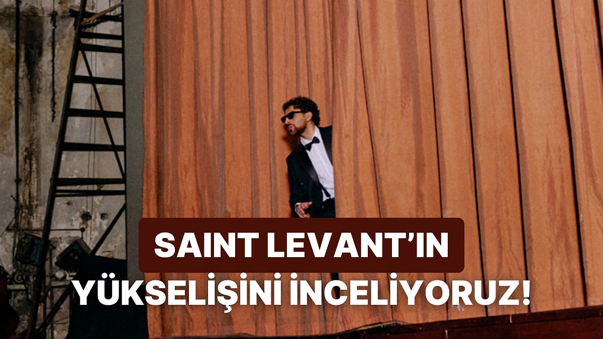 Şarkılarına Replay Yapmaya Doyamadığımız Saint Levant’ın Yükselişini İnceliyoruz!