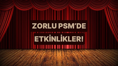 Etkinlik Arayanlara: Zorlu PSM'de Sezon Açıldı!