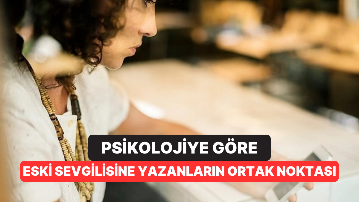 Psikolojiye Göre Eski Sevgilisine Durmadan Yazanların Ortak Noktası