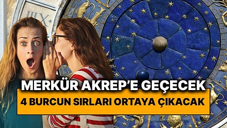 Merkür Yarın Akrep'e Geçiyor: Sırları Ortaya Çıkacak 4 Burç