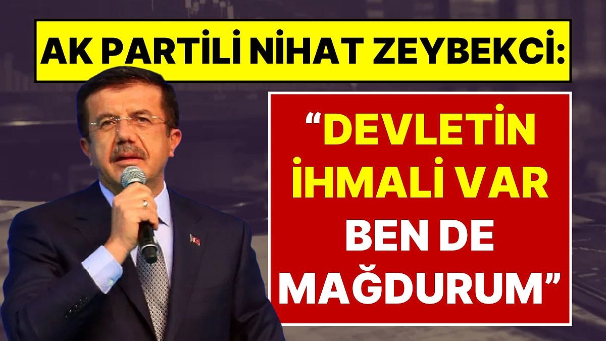 AK Parti Genel Başkan Yardımcısı Nihat Zeybekci Açıkladı: “Fon Olayında Devletin İhmali Var, Ben de Mağdurum”