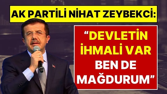 AK Parti Genel Başkan Yardımcısı Nihat Zeybekci Açıkladı: “Fon Olayında Devletin İhmali Var, Ben de Mağdurum”