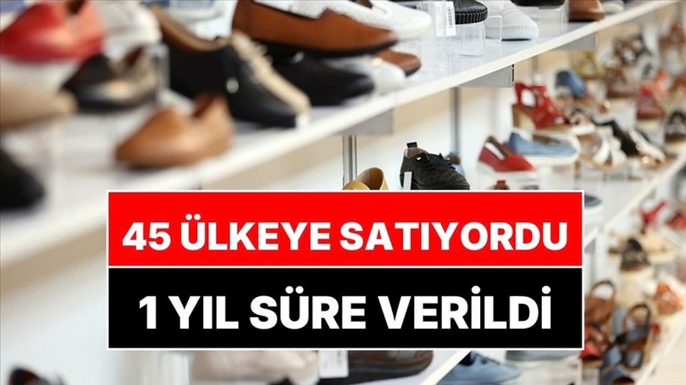 45 Ülkeye Ayakkabı Satıyordu: 76 Yıllık Türk Devi Mahkemelik Oldu