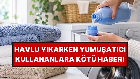 Havlu Yıkarken Yumuşatıcı Kullananlara Uyarı Geldi