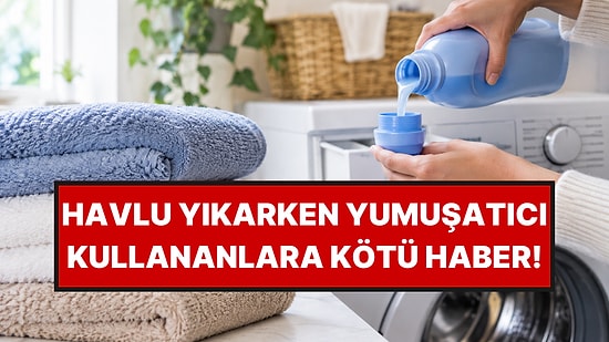 Havlu Yıkarken Yumuşatıcı Kullananlara Uyarı Geldi
