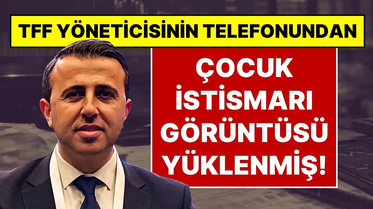 TFFHGD İstanbul Başkanı Ferdi Karadoruk'un Telefonundan Çocuk İstismarı Görüntüsü Yüklenmiş
