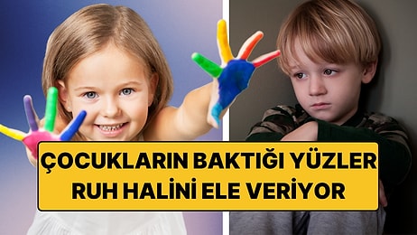 Çocukların Baktığı Yüzler Çok Şey Anlatıyor Olabilir: Bilim İnsanları İnceledi