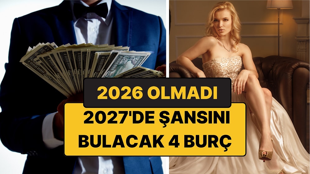 2026 Olmadı, 2027'de Şansını Bulacak 4 Burç: Sonunda Talih Dönüyor!