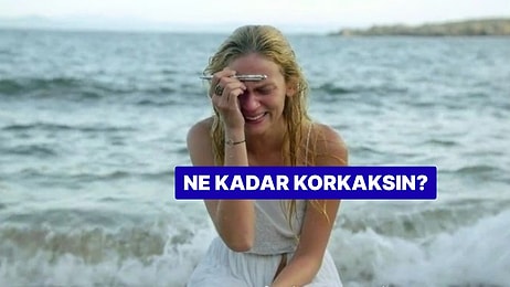 Kişilik Testi: Ne Kadar Korkaksın?