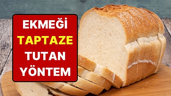 Ekmeği 2 Hafta Taze Tutan Yöntem: Poşetin İçine Bir Tane Koymak Yetiyor