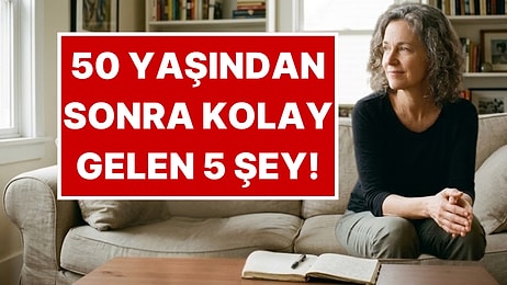 Psikologlara Göre 50 Yaşından Sonra Daha Kolay Gelen 5 Şey