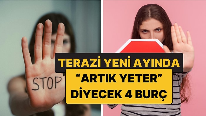 Terazi Yeni Ayında “Artık Yeter” Diyerek Hayatını Değiştirecek 4 Burç: 10 Ekim'de Perde İniyor!