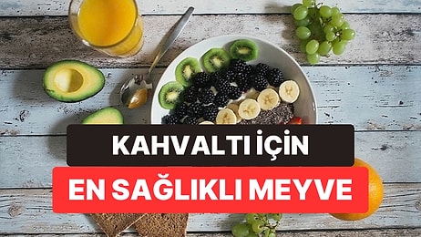 Diyetisyenler Kahvaltıda Yenebilecek En Sağlıklı Meyveyi Açıkladı
