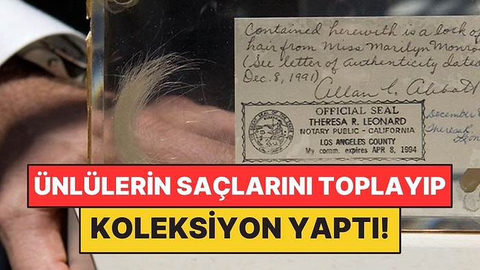 Ünlülerin Saçlarını Topladı: Koleksiyonunda Einstein’dan Marilyn Monroe’ya İsimler Var