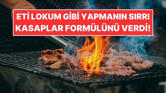 Eti Lokum Gibi Yapmanın Sırrı: Kasaplar 3-3-2-2 Formülünü Verdi