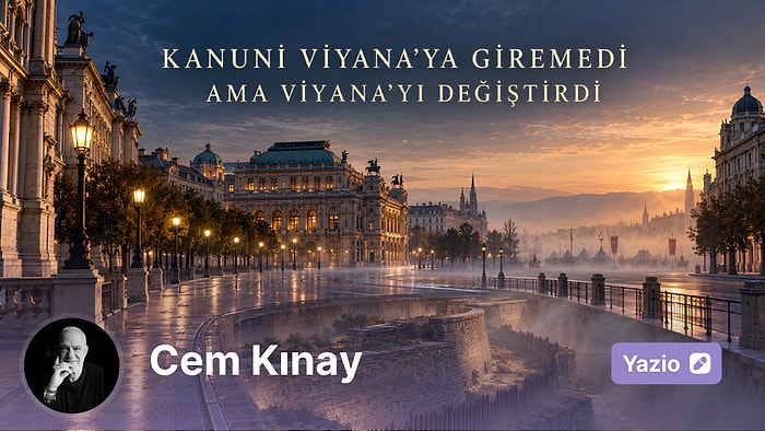 Kanuni Viyana’ya Giremedi, Ama Viyana’yı Değiştirdi