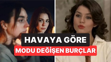 Güneş Açınca Gülüyor, Yağmur Yağınca Dertleniyorlar: Modu Havaya Göre Değişen 5 Burç