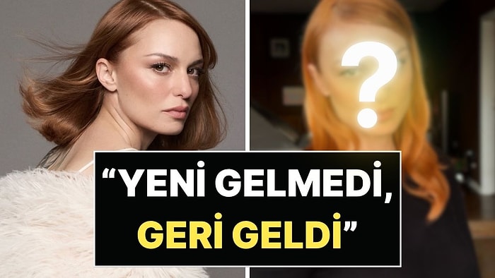 “Yeni Gelmedi, Geri Geldi!”: Nilperi Şahinkaya'dan Radikal İmaj Değişikliği