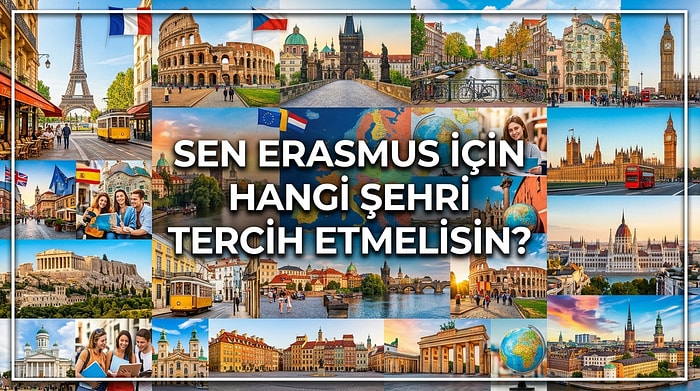 Sen Erasmus İçin Hangi Şehri Tercih Etmelisin?