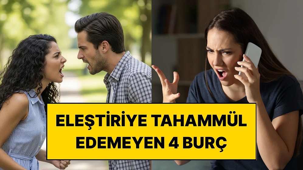 Dediklerinizi Süzgeçten Geçirin: Asla Eleştiri Kabul Edemeyen 4 Burç