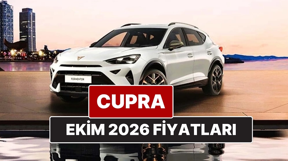 Ekim 2026 Cupra Fiyat Listesi! İşte Cupra Formentor, Leon ve Ateca Güncel Fiyatları