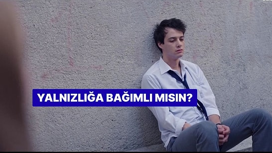 Bu Davranışları Yapıyorsan Yalnızlığa Bağımlısın Demektir!