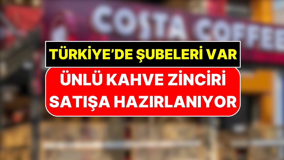 Türkiye'de de Şubeleri Var: Coca-Cola Ünlü Kahve Zincirini Satmaya Hazırlanıyor