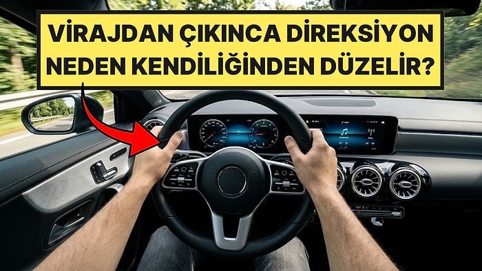 Virajdan Çıkınca Direksiyon Neden Kendiliğinden Düzelir?