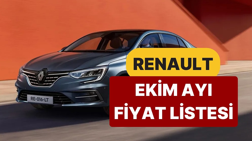 Ekim 2026 Renault Fiyat Listesi: Renault Clio, Austral, Megane, Boreal, Captur, Duster Güncel Fiyatlar