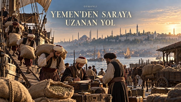 Osmanlı kahveyi Yemen’den ve Arap coğrafyasından aldı.