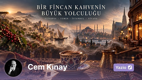 Etiyopya’dan Yemen’e, İstanbul’dan Viyana’ya: Bir Fincan Kahvenin Büyük Yolculuğu