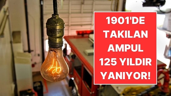 1901'de Taktıkları Ampul Hala Çalışıyor: Başına Kamera Bile Koydular