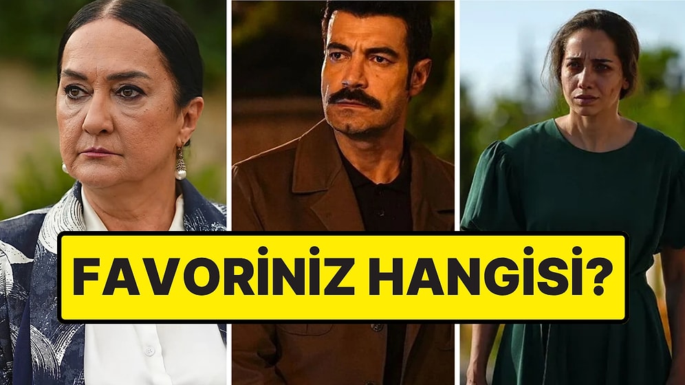 Sevdan Bir Ateş'in En Sevilen Karakterini Seçiyoruz!