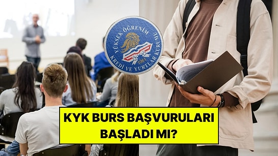 KYK Burs ve Kredi Başvuruları Ne Zaman? KYK Burs Başvuruları Başladı mı, Nasıl Yapılır?