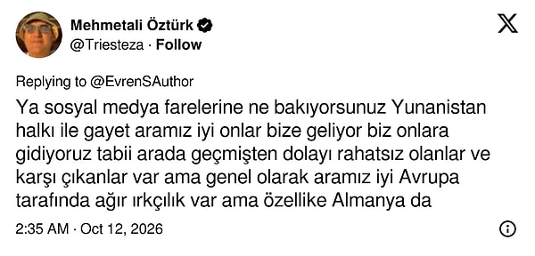 Bir kullanıcı, Yunan halkıyla ilişkilerin iyi olduğunu, asıl ağır ırkçılığın Avrupa'nın başka yerlerinde yaşandığını söyledi.