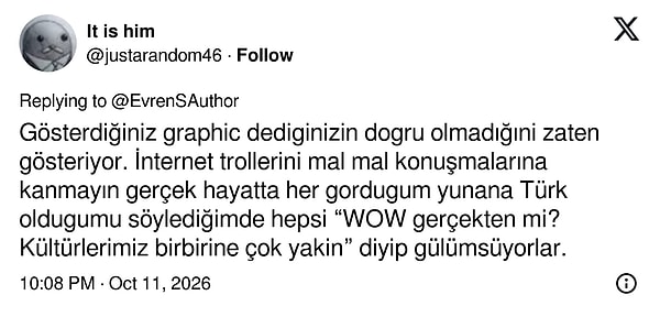 Bir başka kullanıcı, tanıştığı Yunanların Türk olduğunu öğrenince sıcak karşılık verdiğini anlattı.