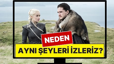 Yine Kaygımız Kendini Gösterdi: Neden Sürekli Aynı Şeyleri İzleriz?
